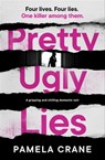 Pretty Ugly Lies - Pamela Crane - 9781913682873
