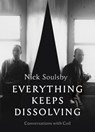 Everything Keeps Dissolving - Nick Soulsby - 9781913689438
