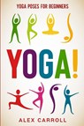 Yoga Poses For Beginners - Alex Carroll - 9781913710811