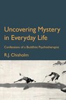 Uncovering Mystery in Everyday Life - Bob Chisholm - 9781913743482