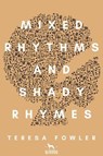Mixed Rhythms and Shady Rhymes - Teresa Fowler - 9781913762469