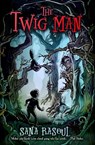 The Twig Man - Sana Rasoul - 9781913835255