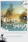 If Rivers Could Sing: A Scottish River Wildlife Journey - Keith Broomfield - 9781913836009