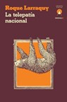 La telepatia nacional - Roque Larraquy - 9781913867881