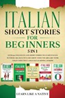 Italian Short Stories for Beginners - 5 in 1 - Learn Like A Native - 9781913907174