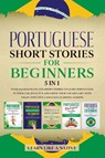 Portuguese Short Stories for Beginners - 5 in 1 - Learn Like A Native - 9781913907297