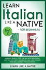 Learn Italian Like a Native for Beginners - Level 2 - Learn Like A Native - 9781913907679