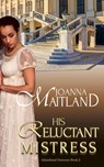 His Reluctant Mistress - Joanna Maitland - 9781913915285