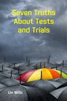Seven Truths About Tests and Trials - Lin Wills - 9781913950354