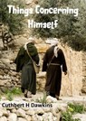 Things Concerning Himself - Cuthbert H Dawkins - 9781913950422