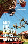 And the World Spins Anyway - Georgie Jones - 9781913958510