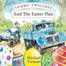Tommy Twigtree And The Easter Plan - Michael Firman - 9781913962722