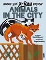 Books with X-Ray Vision: Animals in the City - Alex Woolf - 9781913971465