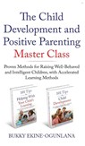 The Child Development and Positive Parenting Master Class - Bukky Ekine-Ogunlana - 9781914055010