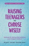 Raising Teenagers to Choose Wisely - Bukky Ekine-Ogunlana - 9781914055607