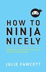 How to Ninja Nicely - Julie Fawcett - 9781914083549