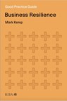 Good Practice Guide: Business Resilience - Mark Kemp - 9781914124075