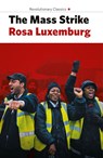 The Mass Strike, the Political Party and the Trade Unions - Rosa Luxemburg - 9781914143830