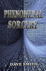 Phenomenal Sorcery - Dave Smith - 9781914153211