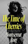 The Time of Cherries - Montserrat Roig - 9781914198298