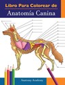 Libro para colorear de Anatomia Canina - Anatomy Academy - 9781914207327
