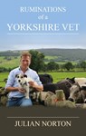 Ruminations Of A Yorkshire Vet - Julian Norton - 9781914227639