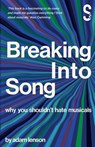 Breaking into Song: Why You Shouldn't Hate Musicals - Adam Lenson - 9781914228025