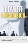Covert Persuasion - Walter Johnson - 9781914232930