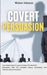 Covert Persuasion - Walter Johnson - 9781914232947