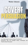 Covert Persuasion - Walter Johnson - 9781914232954