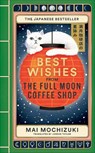 Best Wishes from the Full Moon Coffee Shop - Mai Mochizuki - 9781914240973