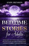 Bedtime Stories for Adults - Andy Benson - 9781914271014