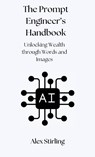 The Prompt Engineer's Handbook - Alex Stirling - 9781914272899