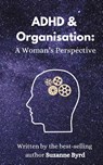 ADHD and Organisation - Suzanne Byrd - 9781914272974