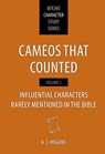 Cameos That Counted Volume 2: Influential Characters Rarely Mentioned in the Bible - A. J. Higgins - 9781914273544