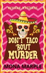 Don't Taco 'Bout Murder - Mona Marple - 9781914296024