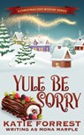 Yule Be Sorry - Mona Marple - 9781914296123