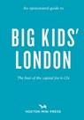 An Opinionated Guide to Big Kids' London - Emmy Watts - 9781914314216