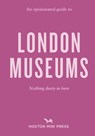 An Opinionated Guide to London Museums - Emmy Watts - 9781914314544