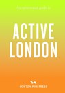 An Opinionated Guide to Active London - Phil Daoust - 9781914314902