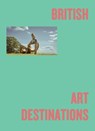 British Art Destinations - Emmy Watts - 9781914314926