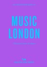 An Opinionated Guide to Music London - Lucie Grace - 9781914314995