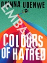 Colours of Hatred - Obinna Udenwe - 9781914344329
