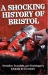 A Shocking History Of Bristol - Derek Robinson - 9781914345203