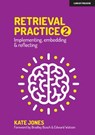 Retrieval Practice 2: Implementing, embedding & reflecting - Bradley Busch ; Edward Watson ; Kate Jones - 9781914351013