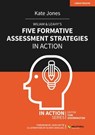 Wiliam & Leahy's Five Formative Assessment Strategies in Action - Kate Jones - 9781914351433