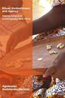 Ritual, Embodiment, and Agency - Agnieszka Kedzierska Manzon - 9781914363191