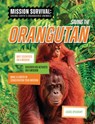 Saving the Orangutan: Meet Scientists on a Mission, Discover Kid Activists on a Mission, Make a Career in Conservation Your Mission - Louise A. Spilsbury - 9781914383762