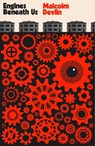 Engines Beneath Us - Malcolm Devlin - 9781914391019