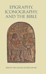 Epigraphy, Iconography, and the Bible - Meir Lubetski ; Edith Lubetski - 9781914490026